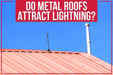 do metal house roofs attract lightning|will lightning strike aluminum.